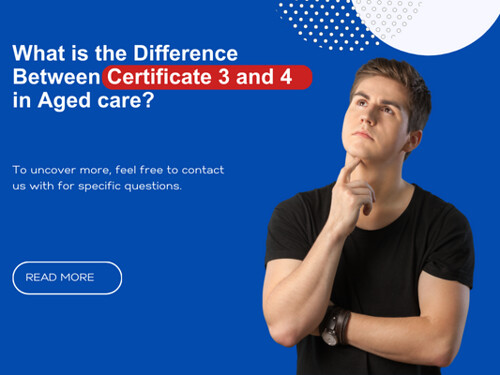 What is the Difference Between Certificate 3 and 4 in Aged Care?