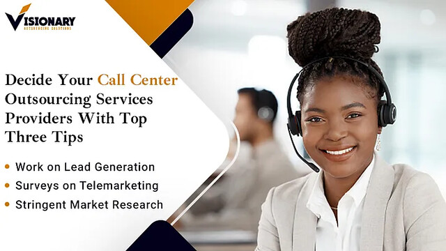 Decide Your Call Center Outsourcing Services Providers With Top Three Tips