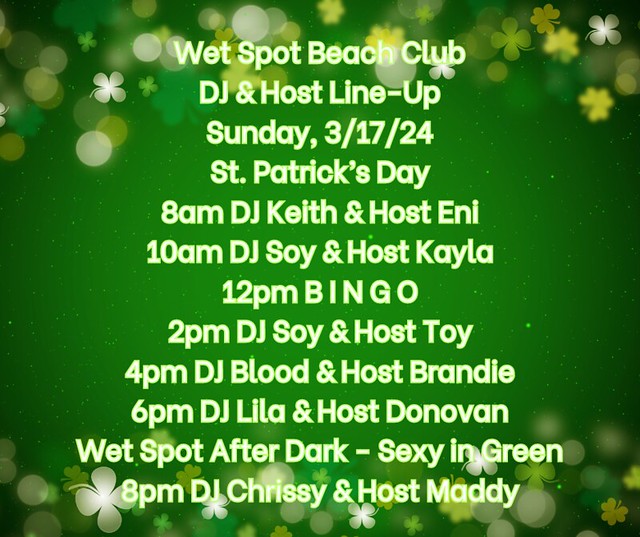 Wet Spot Beach Club DJ & Host Line-Up Sunday, 3/17/24