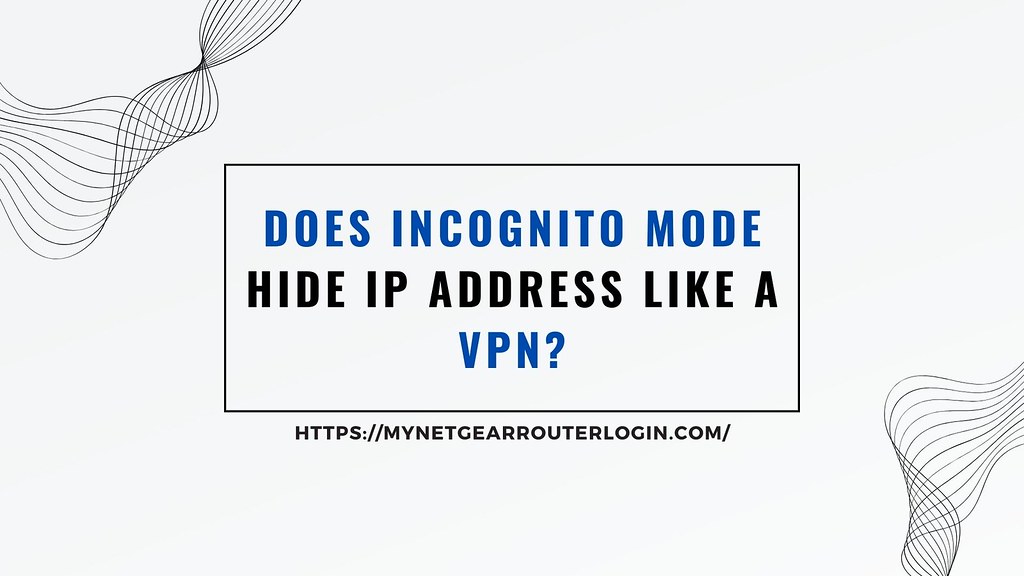Does Incognito Mode Hide IP Address Like a VPN?