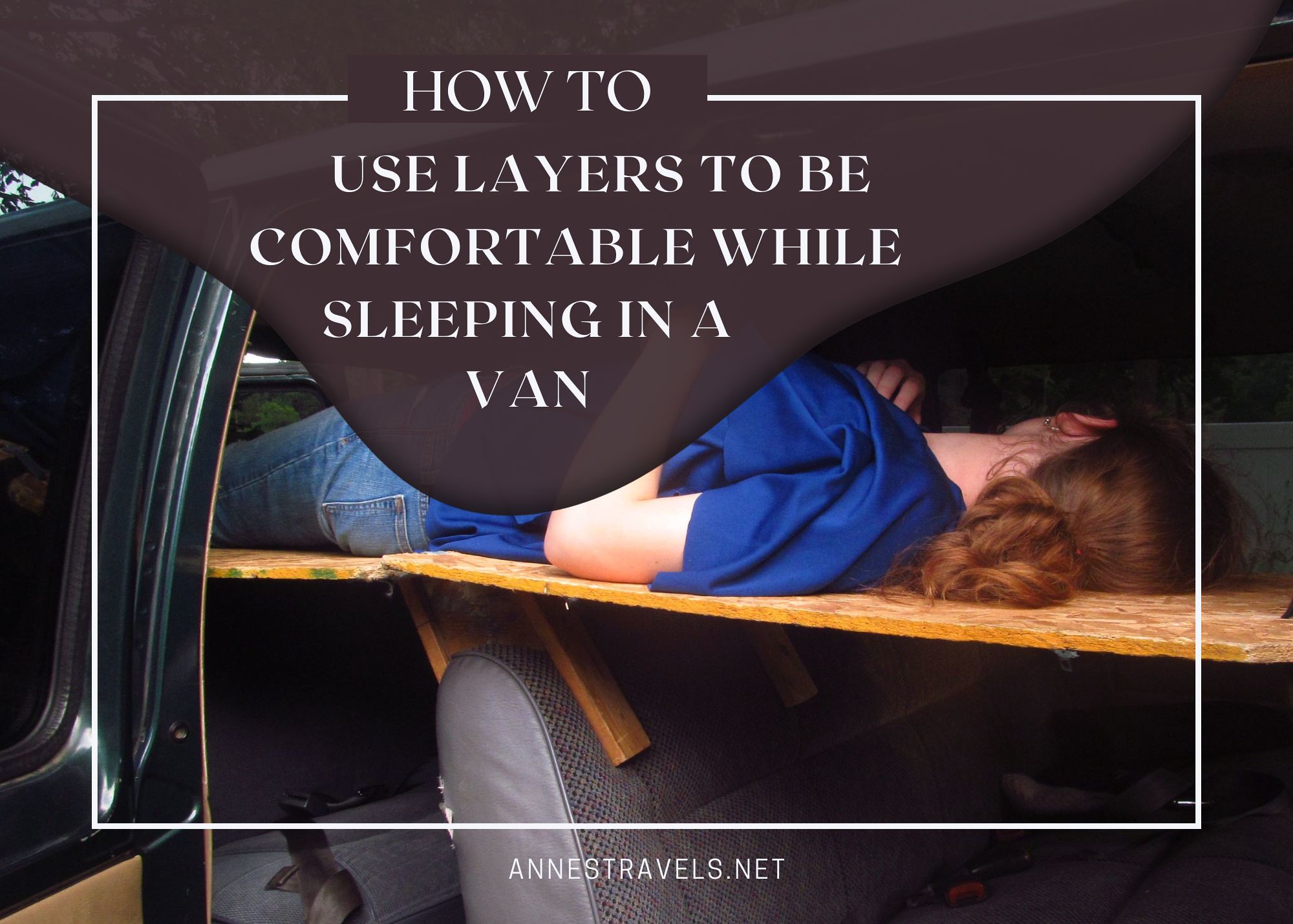 How to use layers to be comfortable while sleeping in a van (even on plywood!)