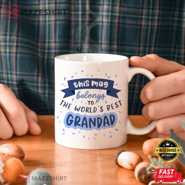 This Mug Belongs To The World’s Best Grandad Gift For Grandpa Mug