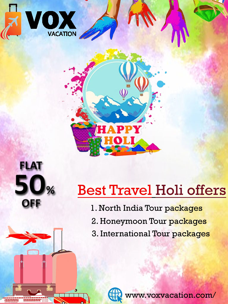 Holi Dhamaka offer- Domestic and International Tour packages
