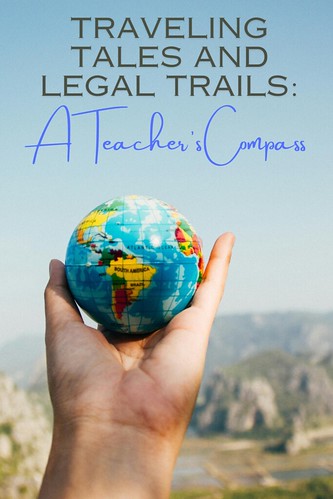 Traveling Tales and Legal Trails: A Teacher’s Compass