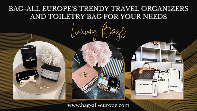 Bag-all Europe's Trendy Travel Organizers and Toiletry Bag for Your Needs