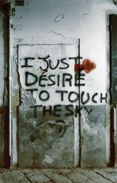 I just desire to touch the sky