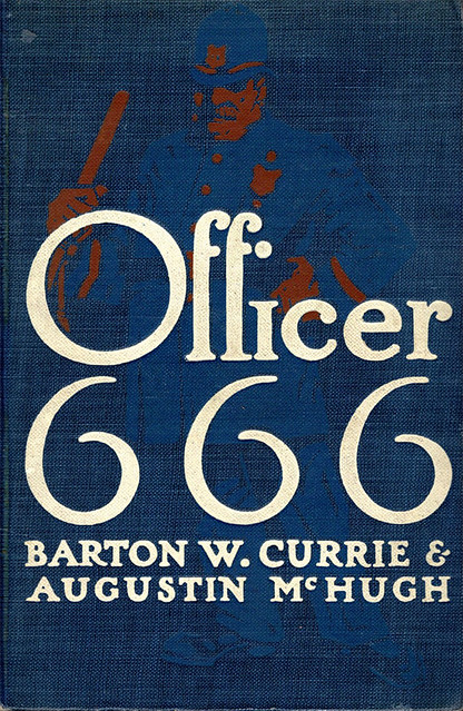 Barton W. Currie & Augustin McHugh - Officer 666 (1912, reprint edition, A. L. Burt Company, New York) - hardcover