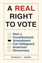 A Real Right to Vote: How a Constitutional Amendment Can Safeguard American Democracy by Richard L. Hasen (Ebook)