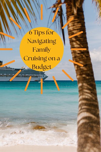 6 Tips for Navigating Family Cruising on a Budget