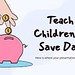 Teach Children To Save Day
