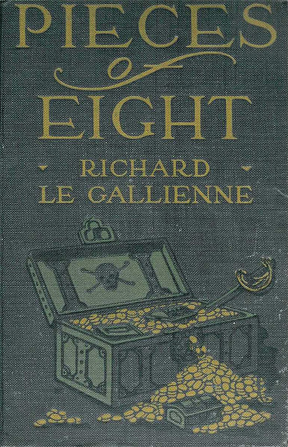 Richard Le Gallienne - Pieces of Eight (ca. 1918, reprint edition, A. L. Burt Company, New York)
