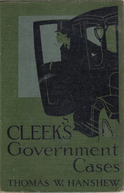 Thomas W. Hanshew - Cleek's Government Cases (ca. 1917, reprint edition, A. L. Burt Company, New York)