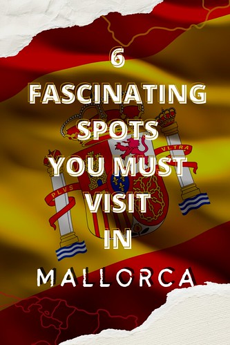 6 fascinating spots you must visit in Mallorca