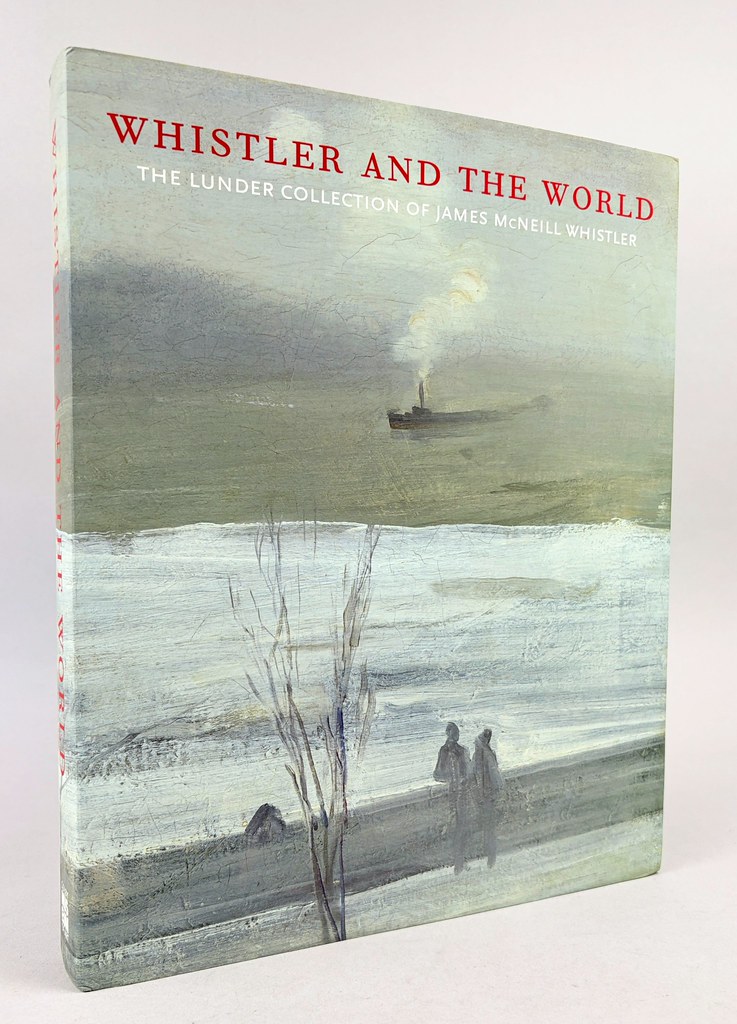 Whistler and the World: The Lunder Collection of James McNeill Whistler at the Colby College Museum of Art Whistler and the World: The Lunder Collection of James McNeill Whistler at the Colby College Museum of Art