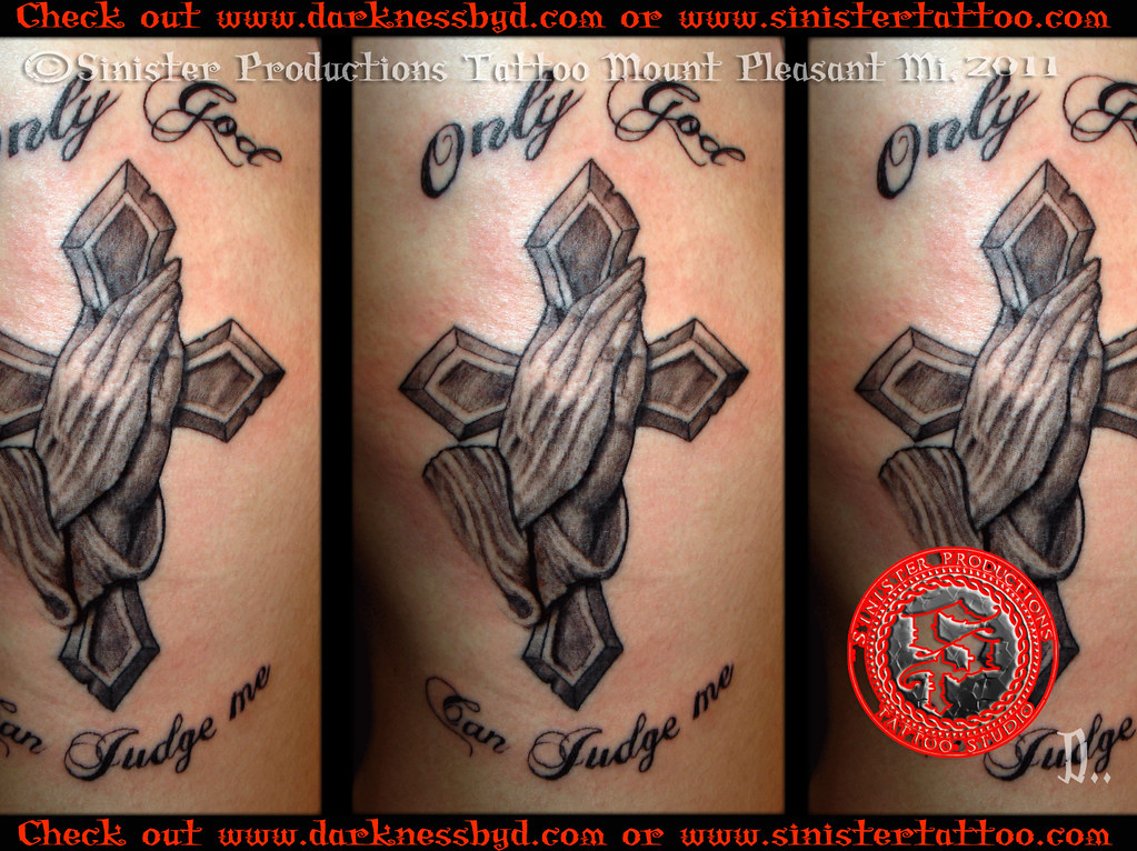 Only God Can judge Me Cross and Praying Hands Tattoo Done … | Flickr