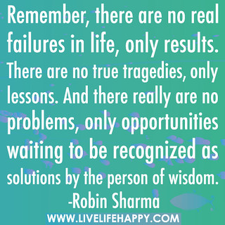Remember, there are no real failures in life, only results… | Flickr