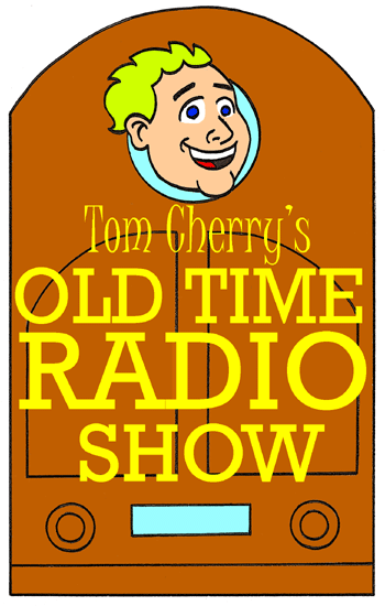 Tom Cherry's Old Time Radio Show