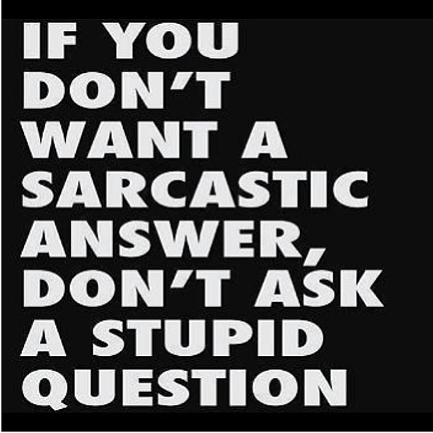 This>>>> #sarcastic #sarcasm #stupid #question #funny #fun… | Flickr