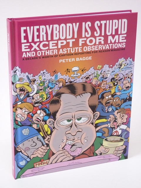 Everybody Is Stupid Except for Me and Other Astute Observations (Expanded Hardcover Ed.) by Peter Bagge -