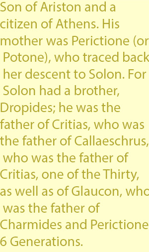 3 Plato, the son of this Perictione and Ariston, was in the sixth generation from Solon.