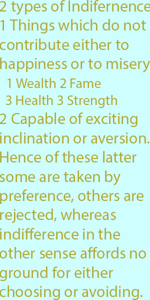 7-1  being quite capable of exciting inclination or aversion. Hence of these latter some are taken by preference, others are rejected, whereas indifference in the other sense affords no ground for either choosing or avoiding.