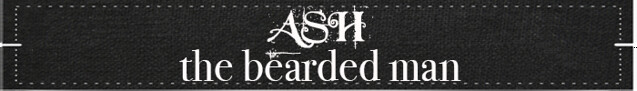 ASH - THE BEARDED MAN