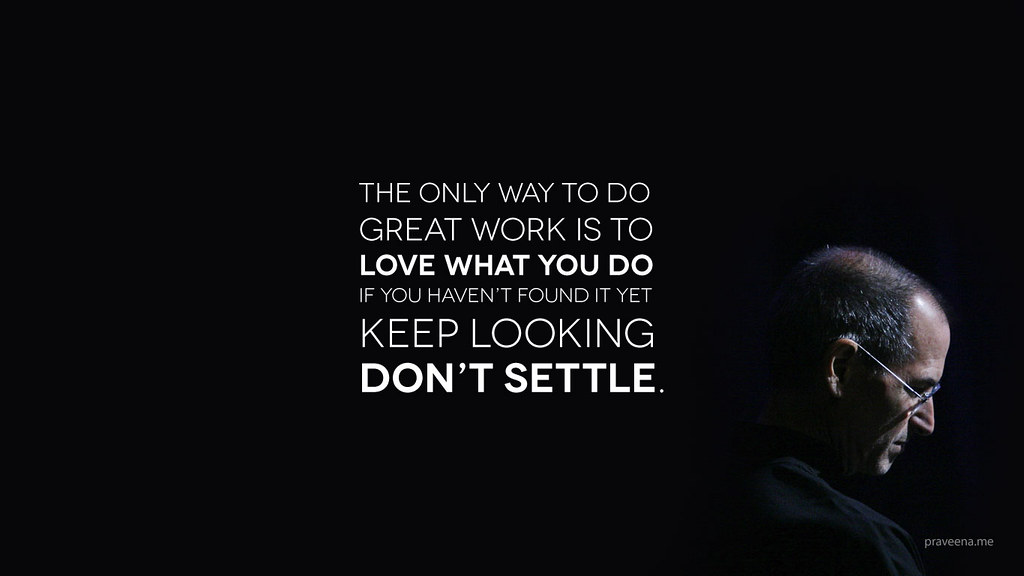 Love What You Do - Steve Jobs Motivational Wallpaper | Flickr