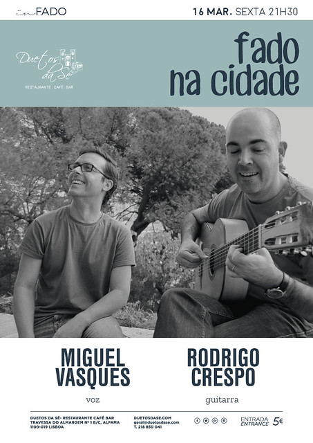 concerto in Fado - Duetos da Sé - Alfama Lisboa - SEXTA-FEIRA 16 DE MARÇO 2018 - 21h30 - Fado na Cidade - Miguel Vasques - Rodrigo Crespo