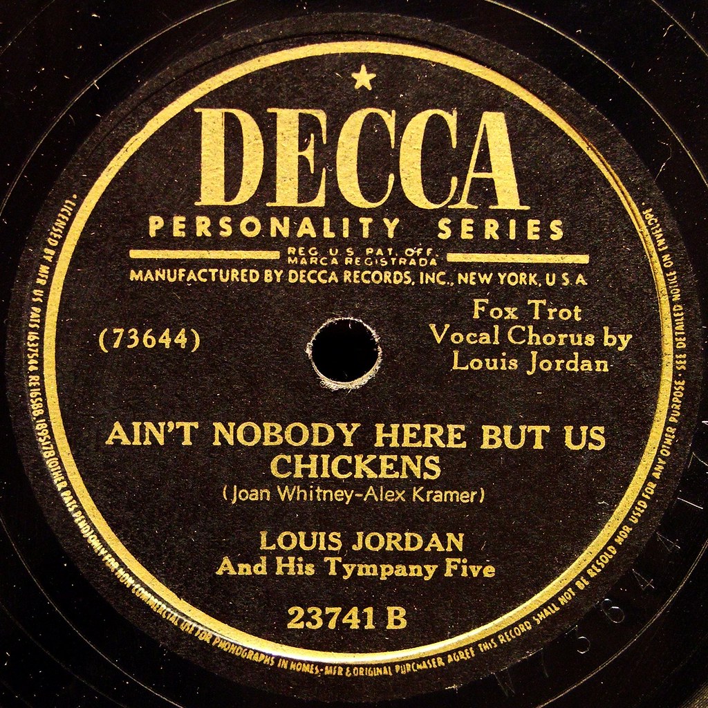 Decca, &quot;Ain&#39;t Nobody Here But Us Chickens&quot;, Louis Jordan | Flickr