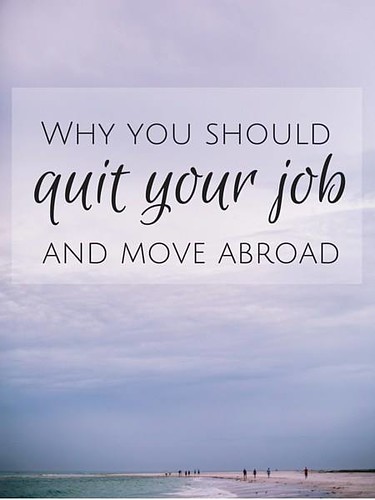 Why you should quit your #job and move #abroad http://buff.ly/2bzGVDd via Oui In France http://ift.tt/2bJkigQ | by expatsparis1