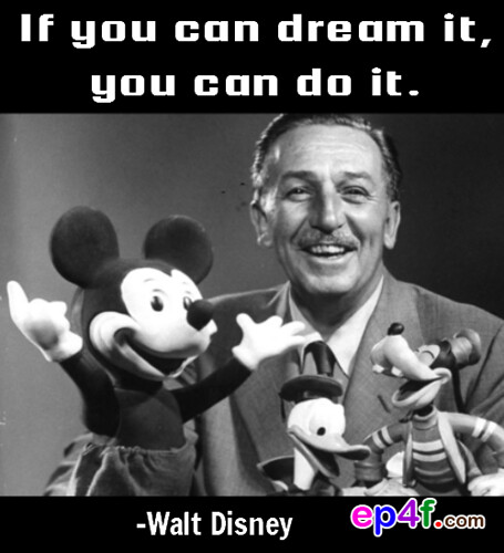 Walt Disney Quote | If you can dream it, you can do it. -Wal