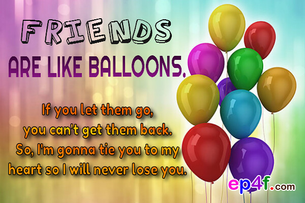 Platteland Uitvoerder Trots Friendship quote 3 | Friends are like balloons. If you let t… | Flickr