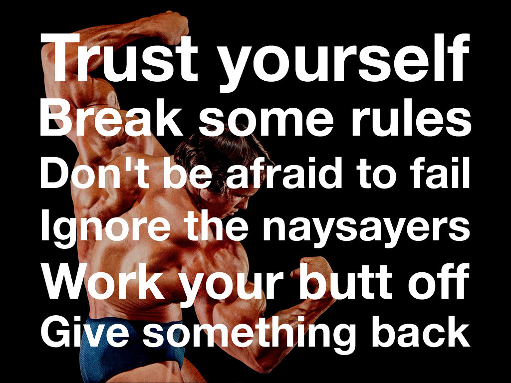 6 Rules of Success by Arnold Schwarzenegger | 1. Trust Yours… | Flickr