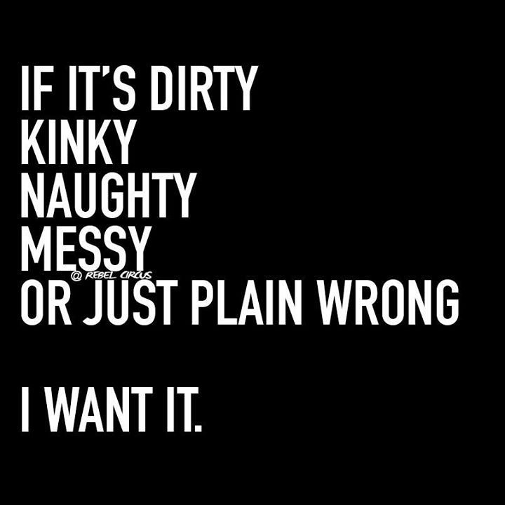 Funny Quotes : If it's dirty, kinky, naughty, messy or… | Flickr