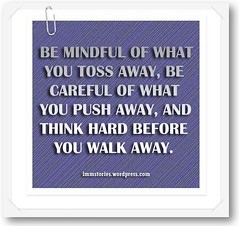 B MINDFUL OF WHAT YOU TOSS AWAY