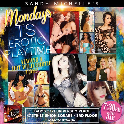 NYC Mondays TS Erotic Playtime..@Bar13..121 University Place@13st (3Floor) Union Sq..7:30pm-3am..$20 all nightHostess: Zoie Cumz-Tanya Karolova-Eibby- Tiffany DreammDancer:Leslie Polanco...Sounds: DJ Buffy...Always A Hot Time!!!Sponsors: tsnightlife.com g | by SandyMichelleNYC