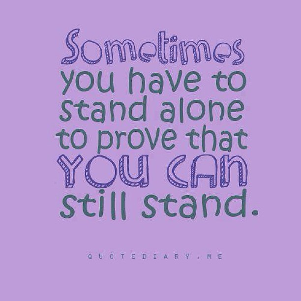 sometime #stand #alone #prove #quote #quotes #comment #co… | Flickr