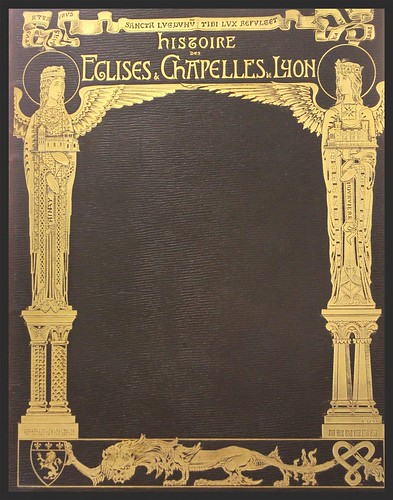 Félix Desvernay : Histoire des églises et chapelles de Lyon édité par Lardanchet en 1908