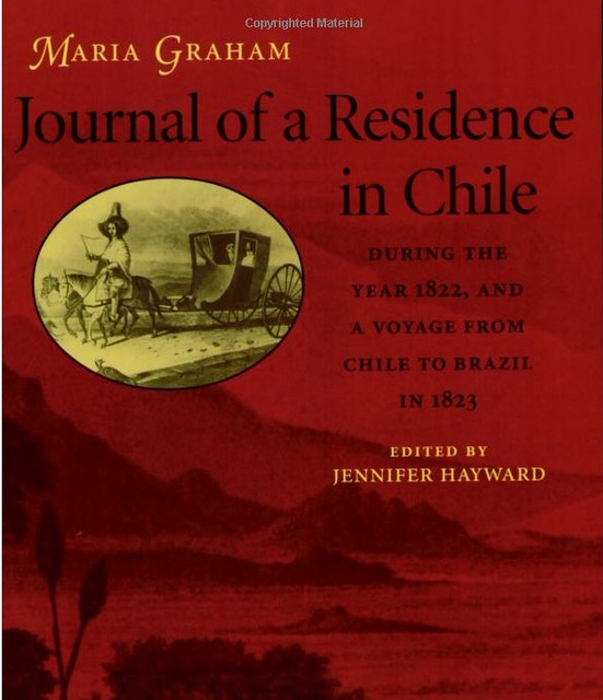 DIARIO    DE  RESIDENCIA EN CHILE,     DURANTE EL AÑO 1822.     Y UN     VIAJE DE CHILE A BRASIL EN 1823 MARIA GRAHAM DA UN REPORTE DE OVNI