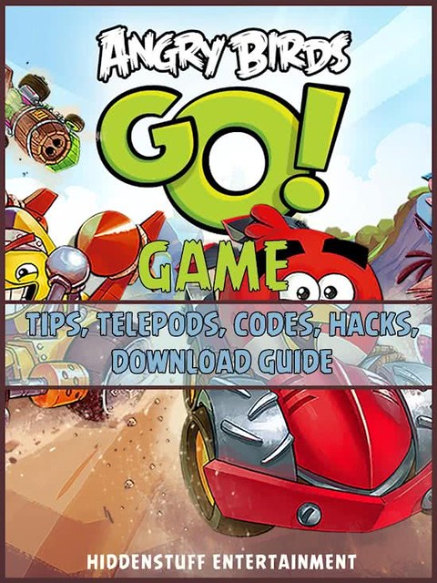 Angry Birds Go! Game Tips, Telepods, Codes, Hacks, Download Guide